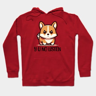 Y U No Listen Angry Corgi Hoodie